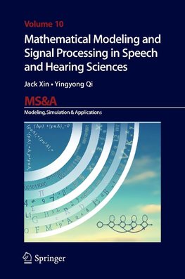 Mathematical Modeling and Signal Processing in Speech and Hearing Sciences