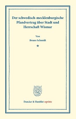 Der schwedisch-mecklenburgische Pfandvertrag über Stadt und Herrschaft Wismar