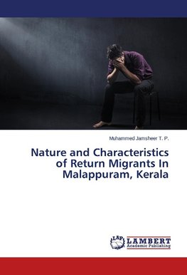 Nature and Characteristics of Return Migrants In Malappuram, Kerala