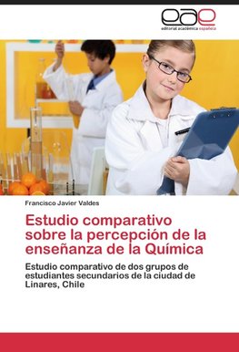 Estudio comparativo sobre la percepción de la enseñanza de la Química