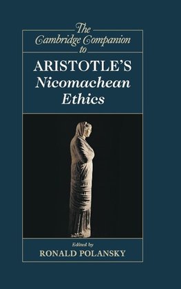 The Cambridge Companion to Aristotle's Nicomachean             Ethics