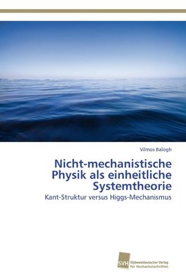 Nicht-mechanistische  Physik als einheitliche  Systemtheorie