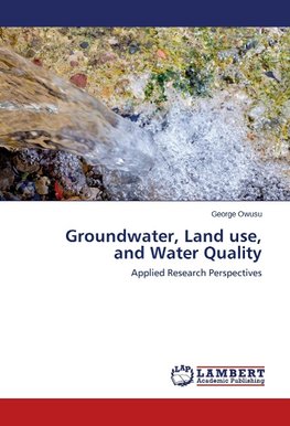 Groundwater, Land use, and Water Quality