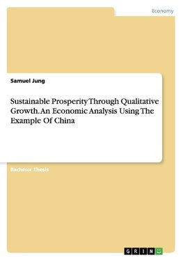 Sustainable Prosperity Through Qualitative Growth. An Economic Analysis Using The Example Of China