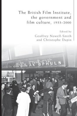 The British Film Institute, the Government and Film Culture, 1933-2000