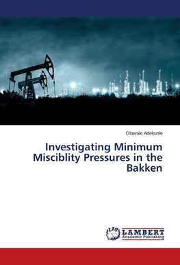 Investigating Minimum Misciblity Pressures in the Bakken