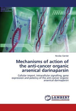 Mechanisms of action of the anti-cancer organic arsenical darinaparsin