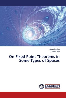 On Fixed Point Theorems in Some Types of Spaces