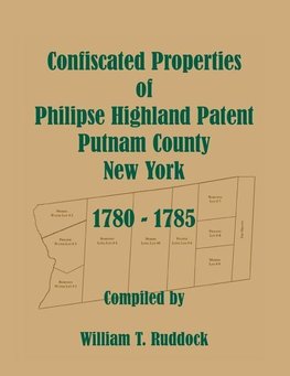 Confiscated Properties of Philipse Highland Patent, Putnam County, New York, 1780-1785