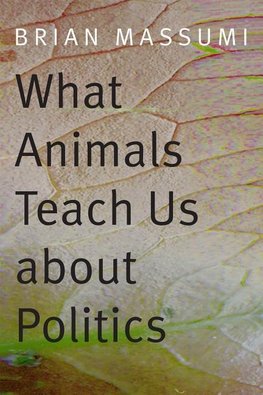 Massumi, B: What Animals Teach Us about Politics