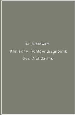 Klinische Röntgendiagnostik des Dickdarms und ihre physiologischen Grundlagen