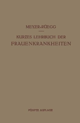 Kurzes Lehrbuch der Frauenkrankheiten