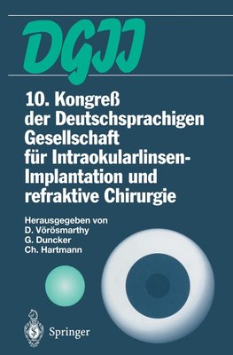 10. Kongreß der Deutschsprachigen Gesellschaft für Intraokularlinsen-Implantation und refraktive Chirurgie