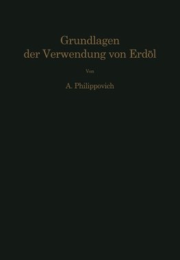 Chemisch-physikalische Grundlagen der Verwendung von Erdöl und seinen Produkten