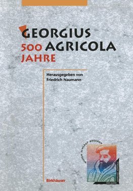 Georgius Agricola, 500 Jahre