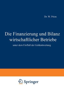 Die Finanzierung und Bilanz wirtschaftlicher Betriebe