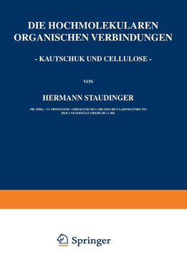 Die Hochmolekularen Organischen Verbindungen - Kautschuk und Cellulose -