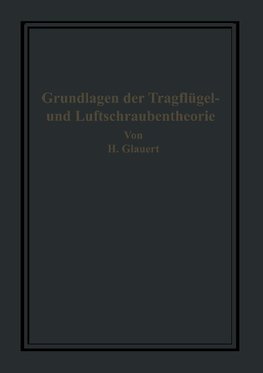 Die Grundlagen der Tragflügel- und Luftschraubentheorie