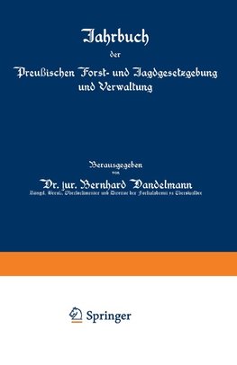 Jahrbuch der Preußischen Forst- und Jagdgesetzgebung und Verwaltung