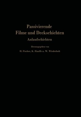 Passivierende Filme und Deckschichten