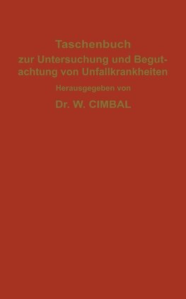 Taschenbuch zur Untersuchung und Begutachtung von Unfallkrankheiten