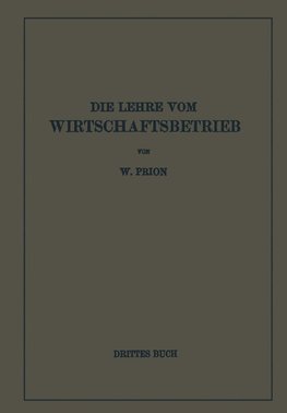 Die Lehre Vom Wirtschaftsbetrieb (Allgemeine Betriebswirtschaftslehre)