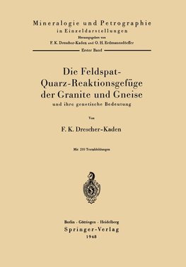 Die Feldspat-Quarz-Reaktionsgefüge der Granite und Gneise und ihre genetische Bedeutung