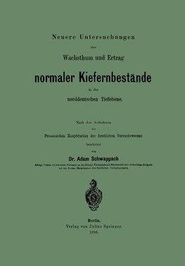 Neuere Untersuchungen über Wachsthum und Ertrag normaler Kiefernbestände in der norddeutschen Tiefebene