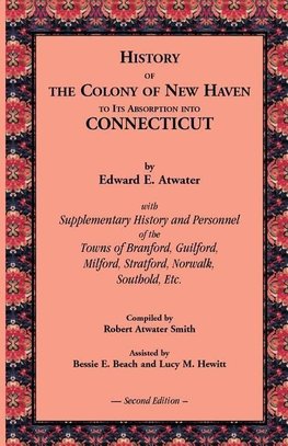 History of the Colony of New Haven to Its Absorption Into Connecticut, 2nd Edition