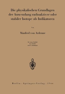 Die physikalischen Grundlagen der Anwendung radioaktiver oder stabiler Isotope als Indikatoren