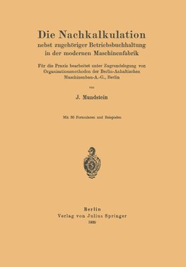 Die Nachkalkulation nebst zugehöriger Betriebsbuchhaltung in der modernen Maschinenfabrik