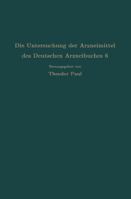 Die Untersuchung der Arzneimittel des Deutschen Arzneibuches 6