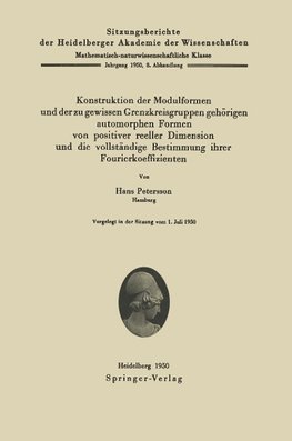 Konstruktion der Modulformen und der zu gewissen Grenzkreisgruppen gehörigen automorphen Formen von positiver reeller Dimension und die vollständige Bestimmung ihrer Fourierkoeffizienten