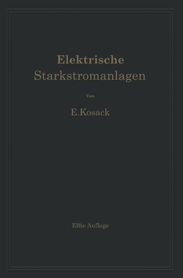 Elektrische Starkstromanlagen. Maschinen, Apparate, Schaltungen, Betrieb