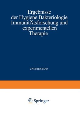 Ergebnisse der Hygiene Bakteriologie Immunitätsforschung und experimentellen Therapie