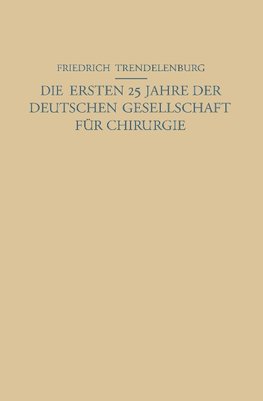 Die ersten 25 Jahre der Deutschen Gesellschaft für Chirurgie