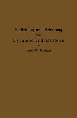 Bedienung und Schaltung von Dynamos und Motoren sowie für kleine Anlagen ohne und mit Akkumulatoren