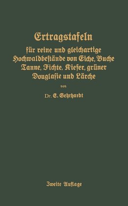 Ertragstafeln für reine und gleichartige Hochmaldbeftände von Eiche, Buche, Tanne, Fichte, Kiefer, grüner Douglafie und Lärche