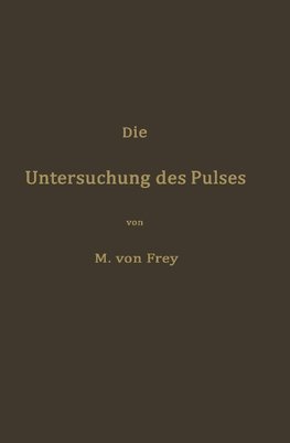 Die Untersuchung des Pulses und ihre Ergebnisse in gesunden und kranken Zuständen