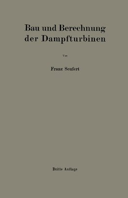 Bau und Berechnung der Dampfturbinen