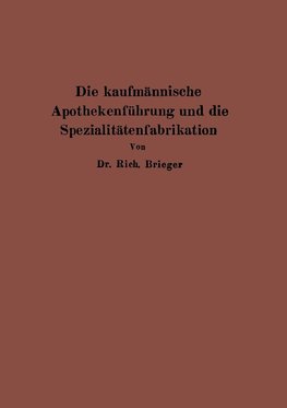 Die kaufmännische Apothekenführung und die Spezialitätenfabrikation