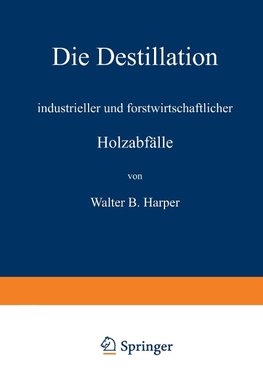 Die Destillation industrieller und forstwirtschaftlicher Holzabfälle