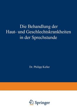 Die Behandlung der Haut- und Geschlechtskrankheiten in der Sprechstunde