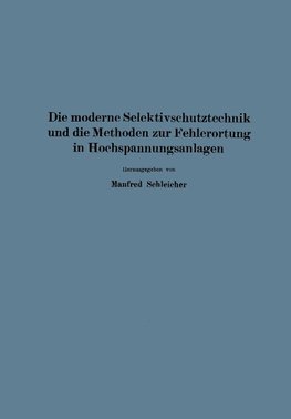 Die moderne Selektivschutztechnik und die Methoden zur Fehlerortung in Hochspannungsanlagen