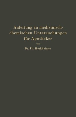 Anleitung zu medizinisch-chemischen Untersuchungen für Apotheker