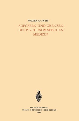 Aufgaben und Grenzen der Psychosomatischen Medizin