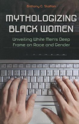 Slatton, B: Mythologizing Black Women