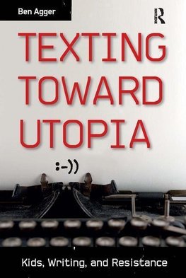 Agger, B: Texting Toward Utopia