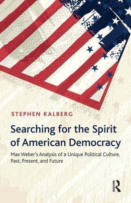 Kalberg, S: Searching for the Spirit of American Democracy