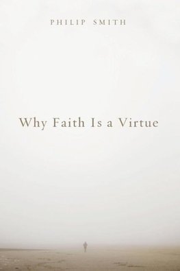 Why Faith Is a Virtue